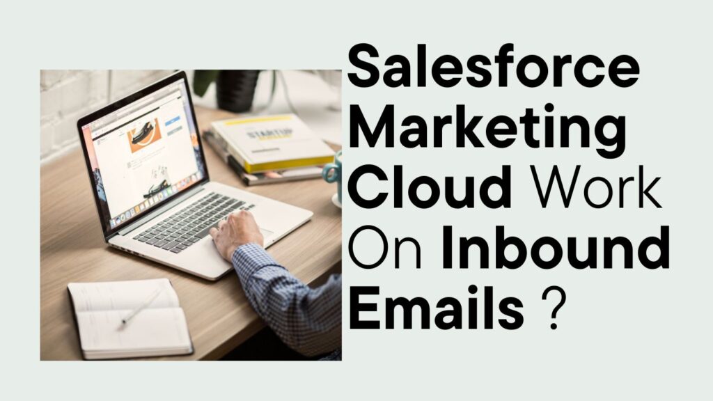 Salesforce Marketing Cloud Work On Inbound Emails